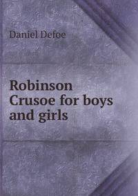 Robinson Crusoe for boys and girls