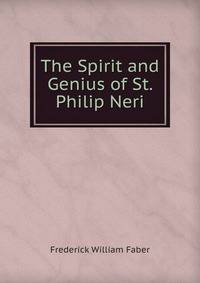 The Spirit and Genius of St. Philip Neri