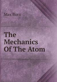 The Mechanics Of The Atom