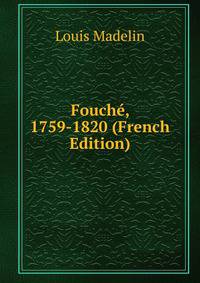 Fouche, 1759-1820 (French Edition)
