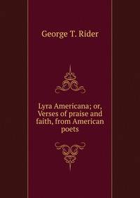Lyra Americana; or, Verses of praise and faith, from American poets