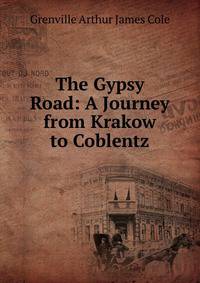 The Gypsy Road: A Journey from Krakow to Coblentz