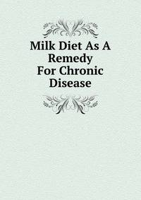 Milk Diet As A Remedy For Chronic Disease