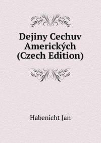Dejiny Cechuv Americkych (Czech Edition)