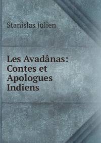 Les Avadanas: Contes et Apologues Indiens
