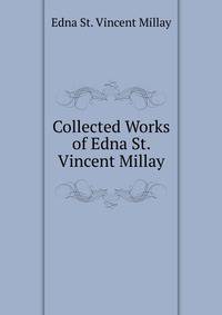 Collected Works of Edna St. Vincent Millay