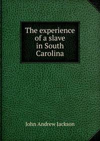 The experience of a slave in South Carolina