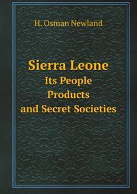Sierra Leone. Its People, Products, and Secret Societies