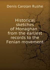 Historical sketches of Monaghan : from the earliest records to the Fenian movement