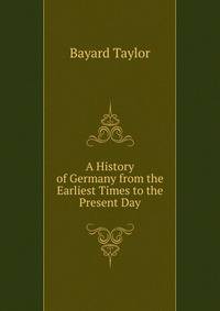 A History of Germany from the Earliest Times to the Present Day