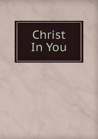 Christ In You