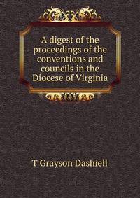 A digest of the proceedings of the conventions and councils in the Diocese of Virginia