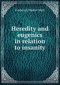 Heredity and eugenics in relation to insanity