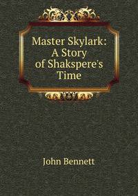 Master Skylark: A Story of Shakspere's Time