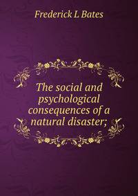 The social and psychological consequences of a natural disaster;