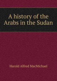 A history of the Arabs in the Sudan