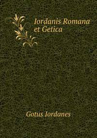 Iordanis Romana et Getica