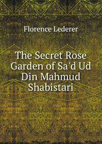 The Secret Rose Garden of Sa'd Ud Din Mahmud Shabistari