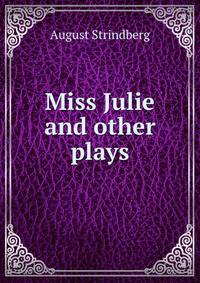 Miss Julie and other plays