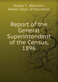 Report of the General Superintendent of the Census, 1896