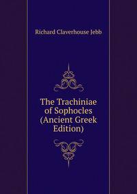 The Trachiniae of Sophocles (Ancient Greek Edition)