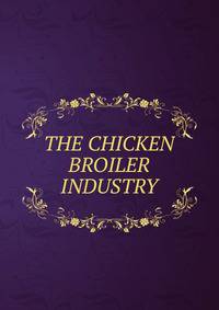 THE CHICKEN BROILER INDUSTRY