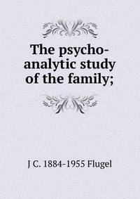 The psycho-analytic study of the family;