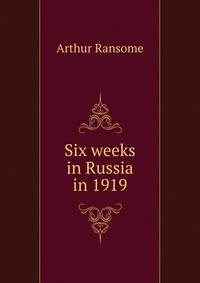 Six weeks in Russia in 1919