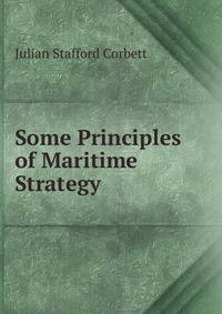 Some Principles of Maritime Strategy