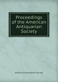 Proceedings of the American Antiquarian Society