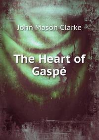 The Heart of Gaspe