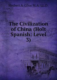 The Civilization of China (Holt Spanish: Level 3)