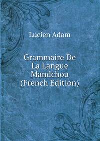 Grammaire De La Langue Mandchou (French Edition)