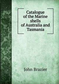 Catalogue of the Marine shells of Australia and Tasmania