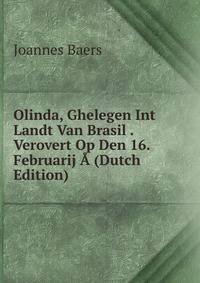 Olinda, Ghelegen Int Landt Van Brasil . Verovert Op Den 16. Februarij A (Dutch Edition)
