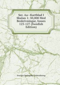 Ser. Aa--Kartblad I Skalan 1: 50,000 Med Beskrivningar, Issues 123-127 (Swedish Edition)