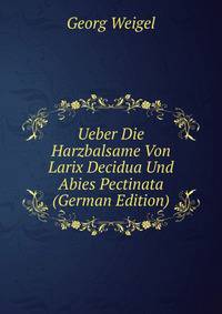 Ueber Die Harzbalsame Von Larix Decidua Und Abies Pectinata (German Edition)