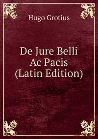 De Jure Belli Ac Pacis (Latin Edition)