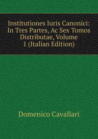 Institutiones Iuris Canonici: In Tres Partes, Ac Sex Tomos Distributae, Volume 1 (Italian Edition)