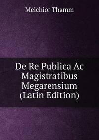 De Re Publica Ac Magistratibus Megarensium (Latin Edition)