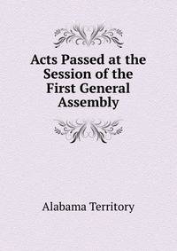 Acts Passed at the Session of the First General Assembly
