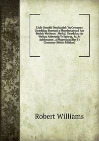 Llyfr Gweddi Deuluaidd: Yn Cynnwys Gweddiau Boreuol a Phrydnhawnol Am Bedair Wythnos : Hefyd, Gweddiau Ar Wyliau Arbennig Yr Eglwys, Ac Ar Achlysuron . a Pharottoad Byr I'r Cymmun (Welsh Edition)