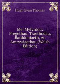 Mel Myfyrdod: Pregethau, Traethodau, Barddoniaeth, Ac Amrywiaethau (Welsh Edition)