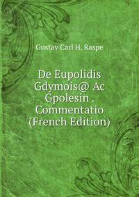 De Eupolidis Gdymois@ Ac Gpolesin . Commentatio (French Edition)