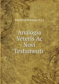 Analogia Veteris Ac Novi Testamenti .