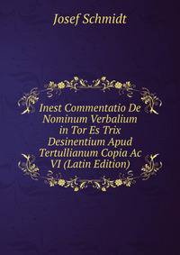 Inest Commentatio De Nominum Verbalium in Tor Es Trix Desinentium Apud Tertullianum Copia Ac VI (Latin Edition)