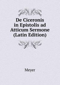 De Ciceronis in Epistolis ad Atticum Sermone (Latin Edition)