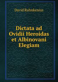 Dictata ad Ovidii Heroidas et Albinovani Elegiam