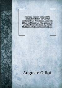 Nouveau Manuel Complet Du Fondeur De Fer Et De Cuivre: Contenant Les Principaux Appareils Et Les M?thodes Les Plus Usit?es Et Les Plus Nouvelles Pour . La Fonte Mall?able, De L'aci (French Edition)