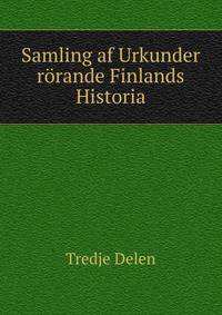 Samling af Urkunder rorande Finlands Historia